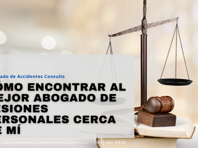 Cómo encontrar al mejor abogado de lesiones personales cerca de mí