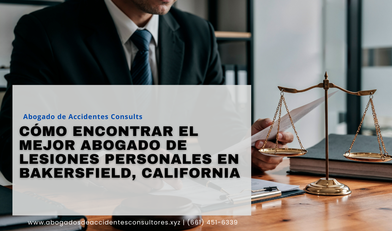 abogado de lesiones cerca de mí Bakersfield