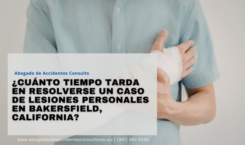 cuánto tarda caso de lesiones Bakersfield