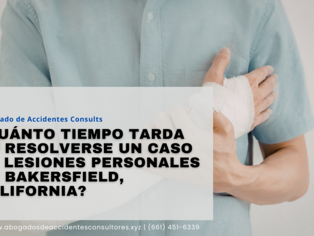 ¿Cuánto tiempo tarda en resolverse un caso de lesiones personales en Bakersfield, California?