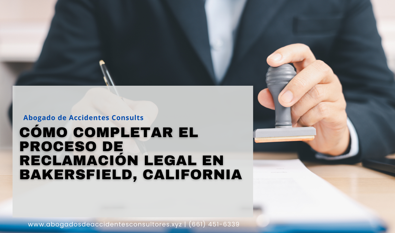 guía de pasos para reclamación legal Bakersfield