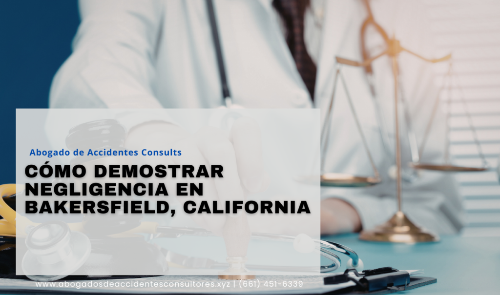 requisitos para probar negligencia Bakersfield