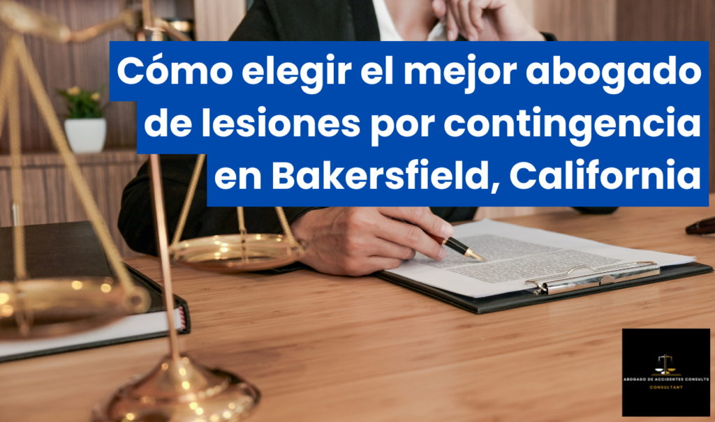 abogado lesiones tarifa contingencia Bakersfield