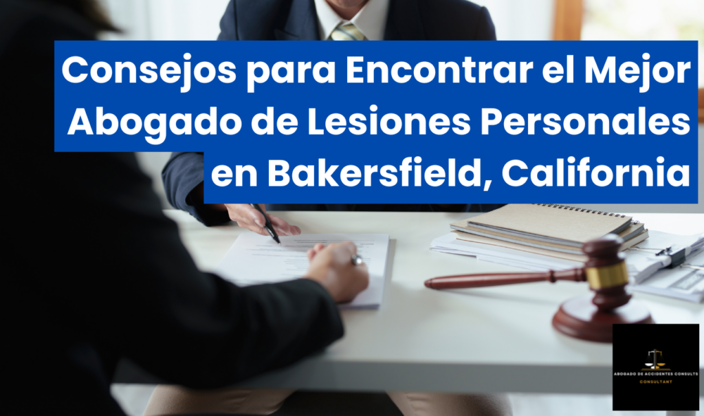 cómo elegir abogado de lesiones Bakersfield