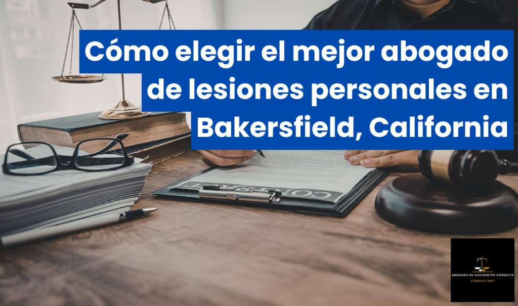 contratar abogado de lesiones Bakersfield