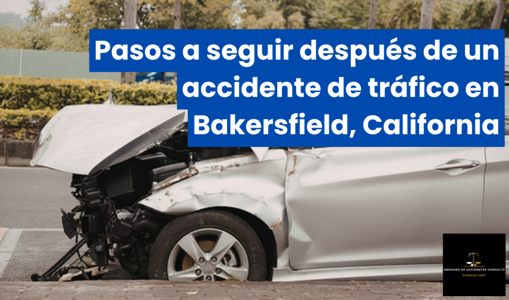 qué hacer después de un accidente Bakersfield