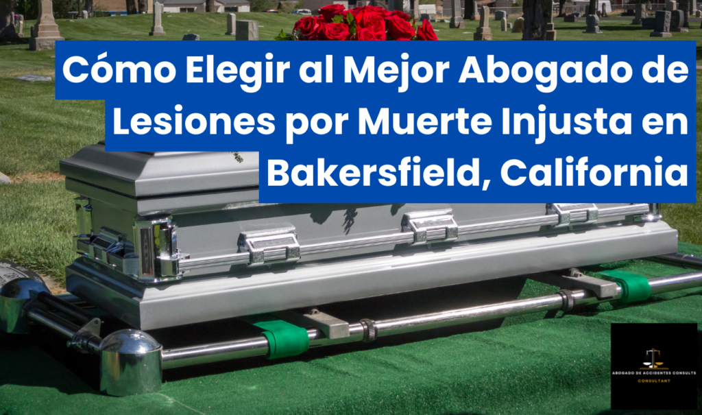 abogado lesiones por muerte injusta Bakersfield