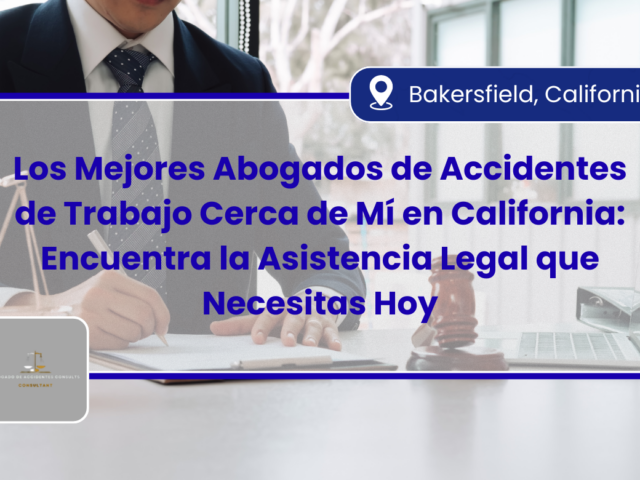 Los Mejores Abogados de Accidentes de Trabajo Cerca de Mí en California: Encuentra la Asistencia Legal que Necesitas Hoy