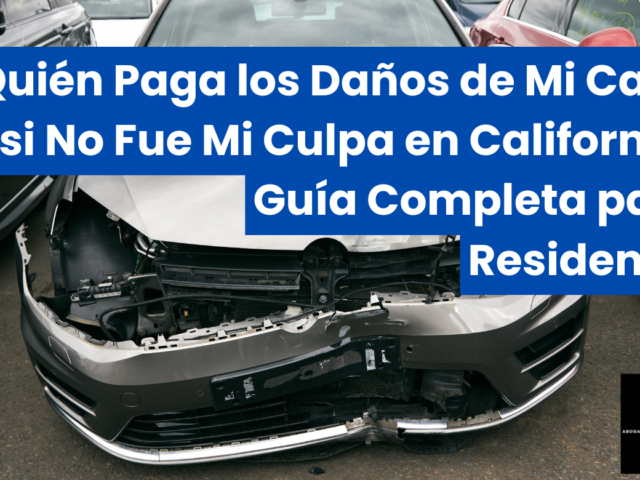 ¿Quién Paga los Daños de Mi Carro si No Fue Mi Culpa en California? Guía Completa para Residentes