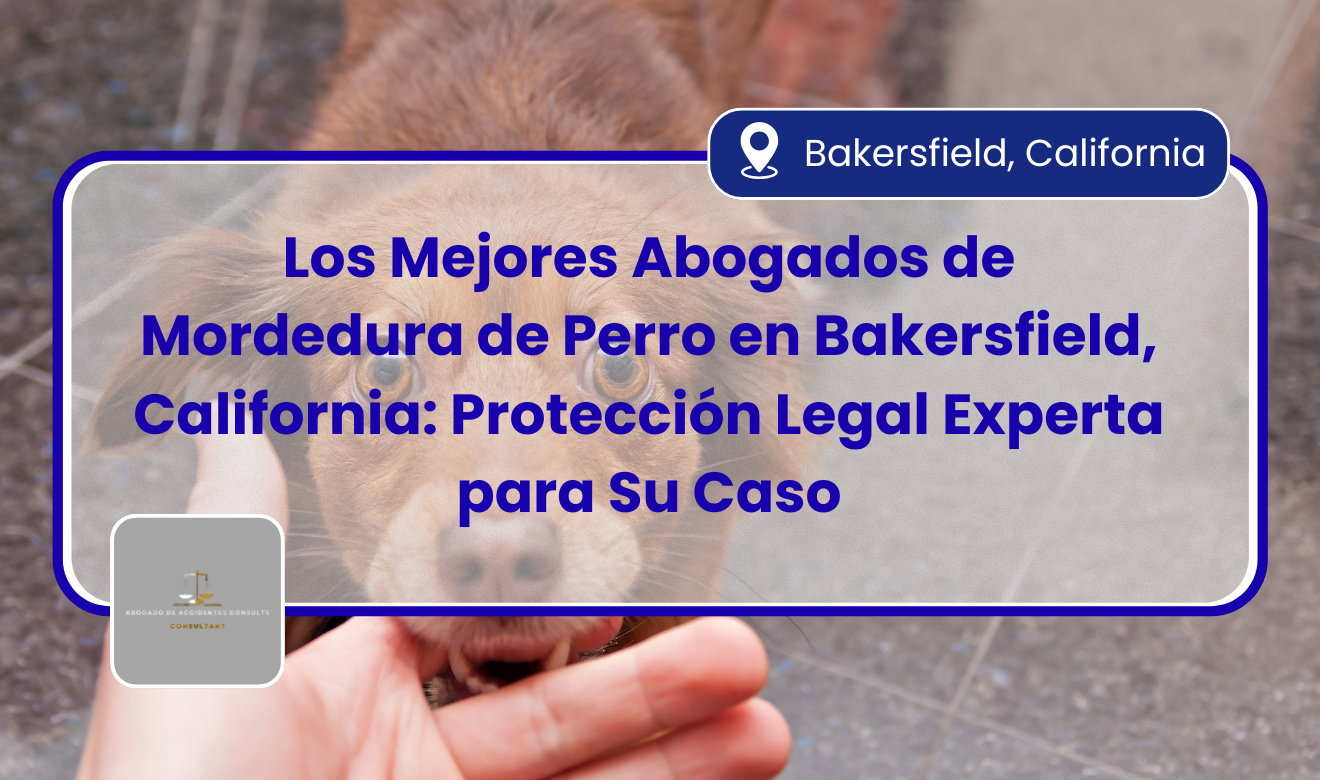 abogados de mordedura de perro en Bakersfield, California